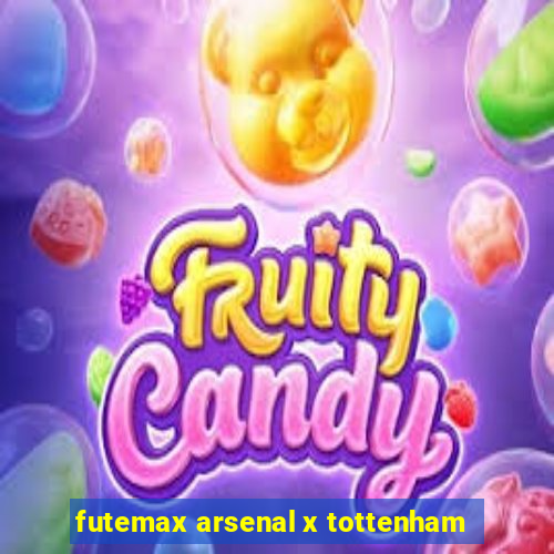 futemax arsenal x tottenham